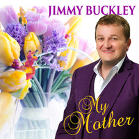 Jimmy Buckley - My Mother