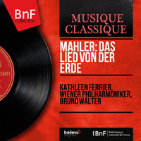 Kathleen Ferrier, Wiener Philharmoniker, Bruno Walter - Mahler: Das Lied von der Erde