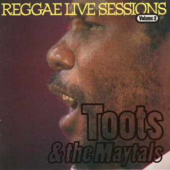 Toots & The Maytals - Toots & The Maytals Reggae Live Sessions