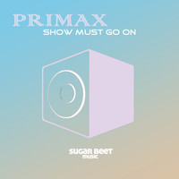 Primax - Show Must Go On