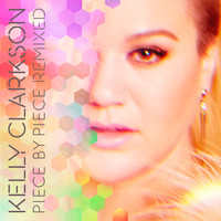 Kelly Clarkson - Piece By Piece Remixed