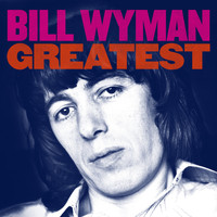 Bill Wyman - Greatest