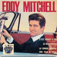 Eddy Mitchell - C'est Gràce A Toi