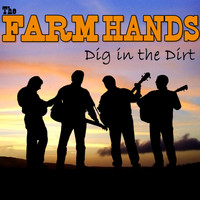The Farm Hands - Dig In The Dirt