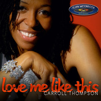 Carroll Thompson - Love Me Like This