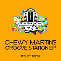 Chewy Martins - Groove Station EP