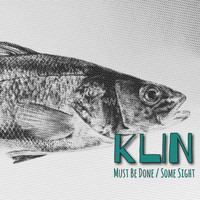 Klin - Must Be Done / Some Sight