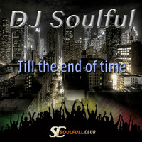 DJ Soulful - Till the End of Time