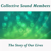 Collective Sound Members - The Story of Our Lives