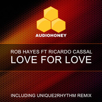 Rob Hayes feat. Ricardo Cassal - Love for Love