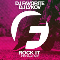 DJ Favorite & DJ Lykov - Rock It (Official Single)