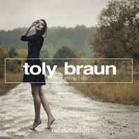 Toly Braun - Last Thing I Do
