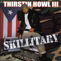 Thirstin Howl the 3rd - Skillitary