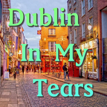 Dublin City Ramblers - Dublin In My Tears