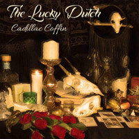 The Lucky Dutch - Cadillac Coffin