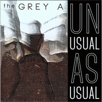 The Grey A - Unusual as Usual