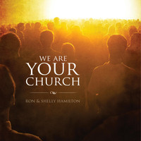 Ron Hamilton & Shelly Hamilton - We Are Your Church