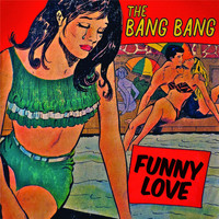The Bang Bang - Funny Love