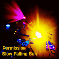Slow Falling Sun - Permission