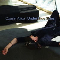 Cousin Alice - Under Blue Skies