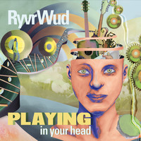 Ryvrwud - Playing in Your Head