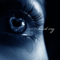 Pisces - Heart Cry