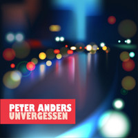 Peter Anders - Unvergessen
