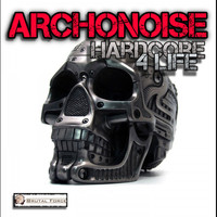 Archonoise - Hardcore 4 Life