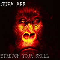 Supa Ape - Stretch Your Skull EP