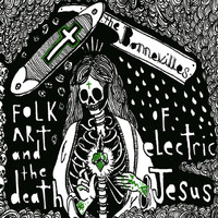 The Bonnevilles - Folk Art & the Death of Electric Jesus