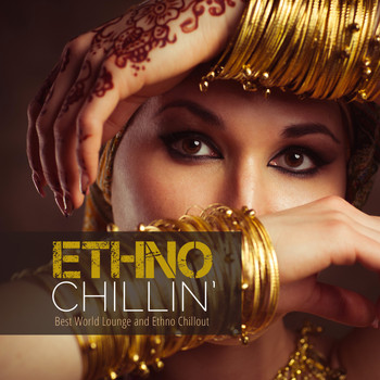 Various Artists - Ethno Chillin': Best World Lounge and Ethno Chillout