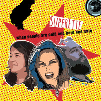 Superette - When People Are Cold and Hard and Hate