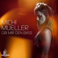 Michi Mueller - Gib mir den Bass