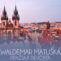 Waldemar Matuška - Pražská Děvčatá