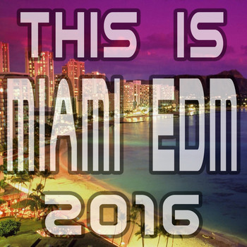 Various Artists - This Is Miami EDM 2016