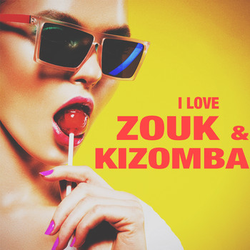 Various Artists - I Love Zouk & Kizomba (Explicit)