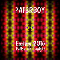 Paperboy - Ecstasy 2016 (Follow Me Tonight)