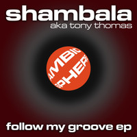 Shambala, Tony Thomas - Follow My Groove EP