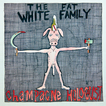 Fat White Family - Champagne Holocaust (Deluxe Edition)