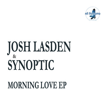 Josh Lasden & Synoptic - Morning Love EP