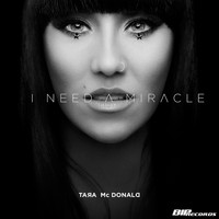 Tara McDonald - I Need a Miracle Radio Edit