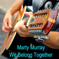 Marty Murray - We Belong Together
