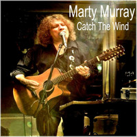 Marty Murray - Catch the Wind