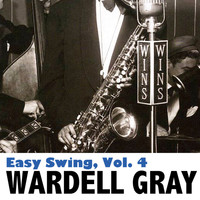 Wardell Gray - Easy Swing, Vol. 4