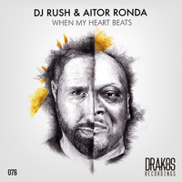 DJ Rush & Aitor Ronda - When My Heart Beats