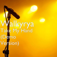 Walkyrya - Take My Hand (Demo Version)