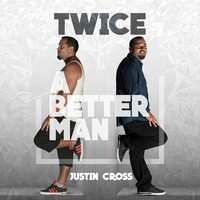 Justin Cross - Twice a Better Man