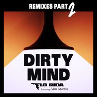 Flo Rida - Dirty Mind (feat. Sam Martin) (Remixes Pt. 2)