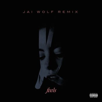 Kiiara - Feels (Jai Wolf Remix [Explicit])