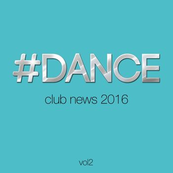 Various Artists - #DANCE Vol. 2 - Club News 2016